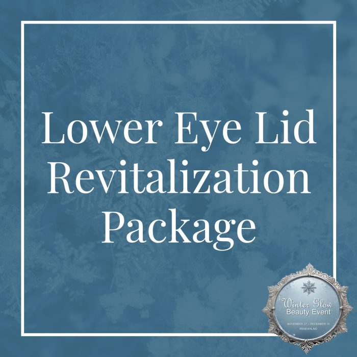 Day 5 of the 12 Days of Winter Glow - Lower Eye Lid Revitalization Package