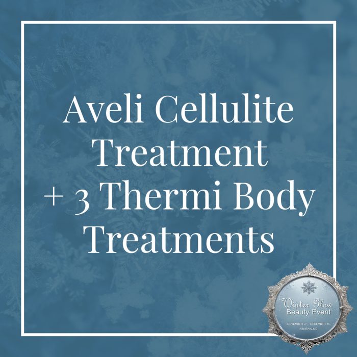 Day 9 of the 12 Days of Winter Glow - Aveli Cellulite Treatment + 3 Thermi Body Treatments