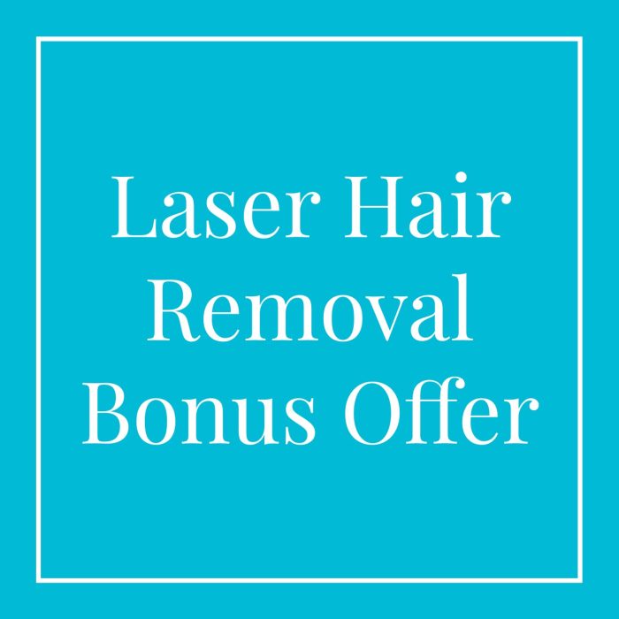 Laser Hair Removal Bonus Offer