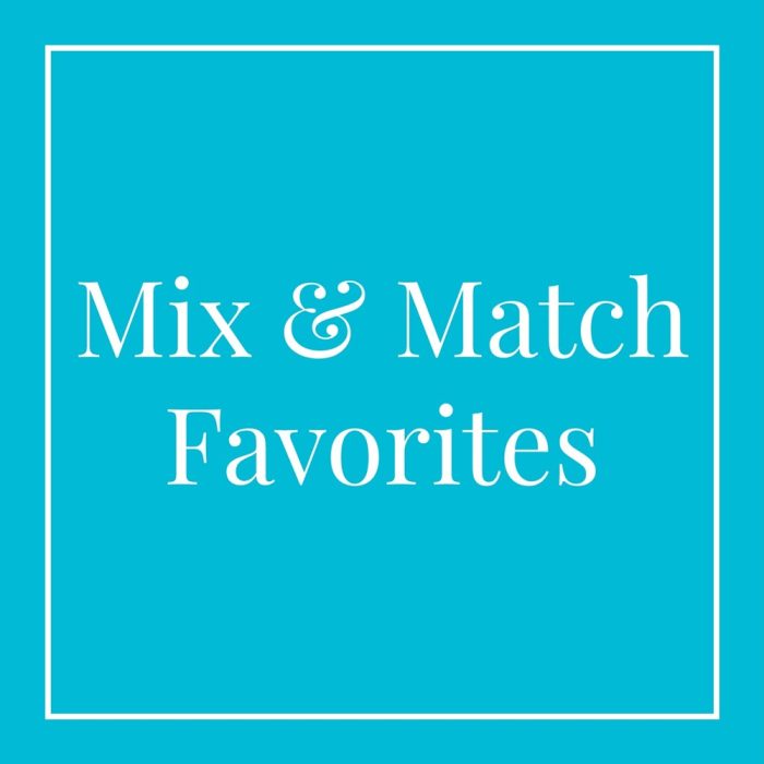 Mix & Match Favorites