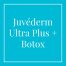 Juvéderm Ultra Plus + Botox